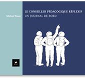 Le conseiller pédagogique réflexif: Un journal de bord. Michael Power. 2008